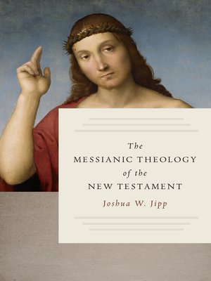cover image of The Messianic Theology of the New Testament